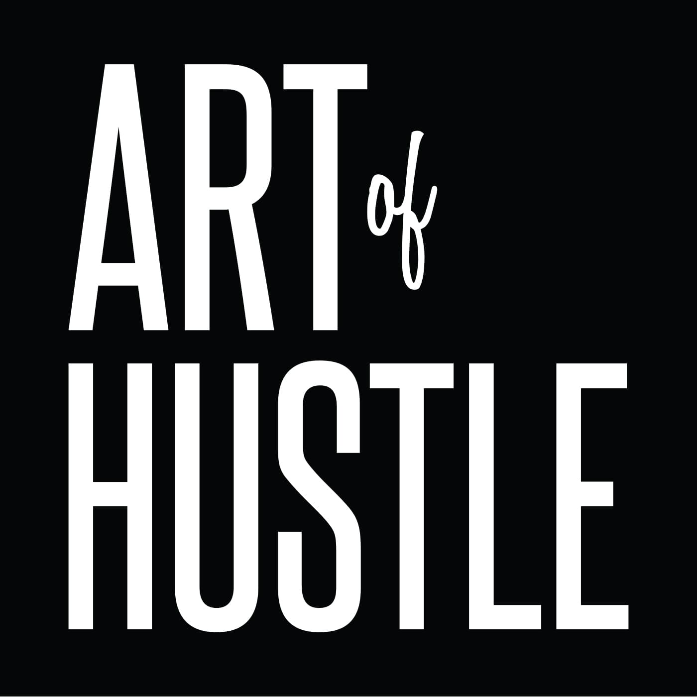Art of Hustle: Where Art Meets Entrepreneurship - Podcasts