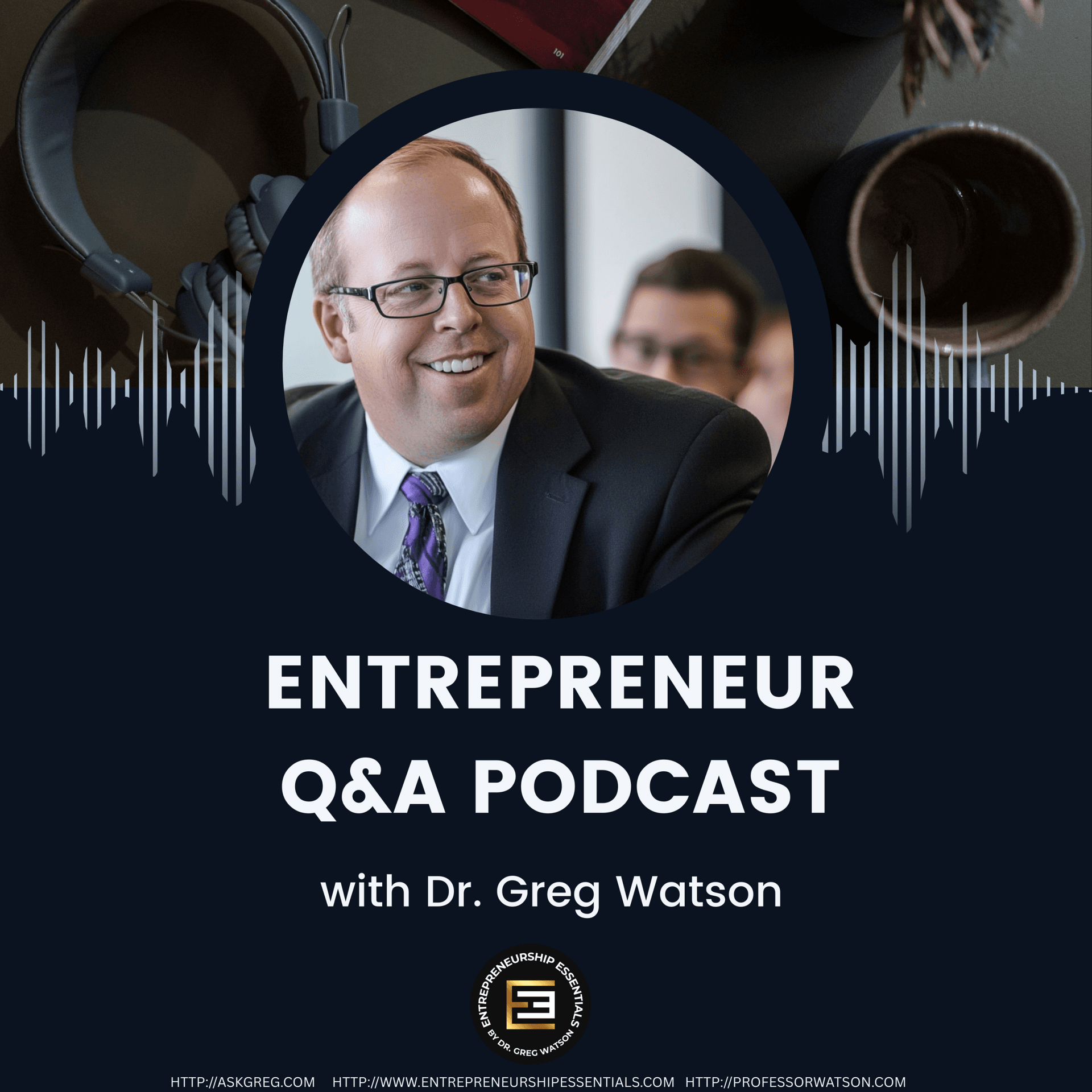 Entrepreneur Q&A with Dr. Greg Watson - Podcasts