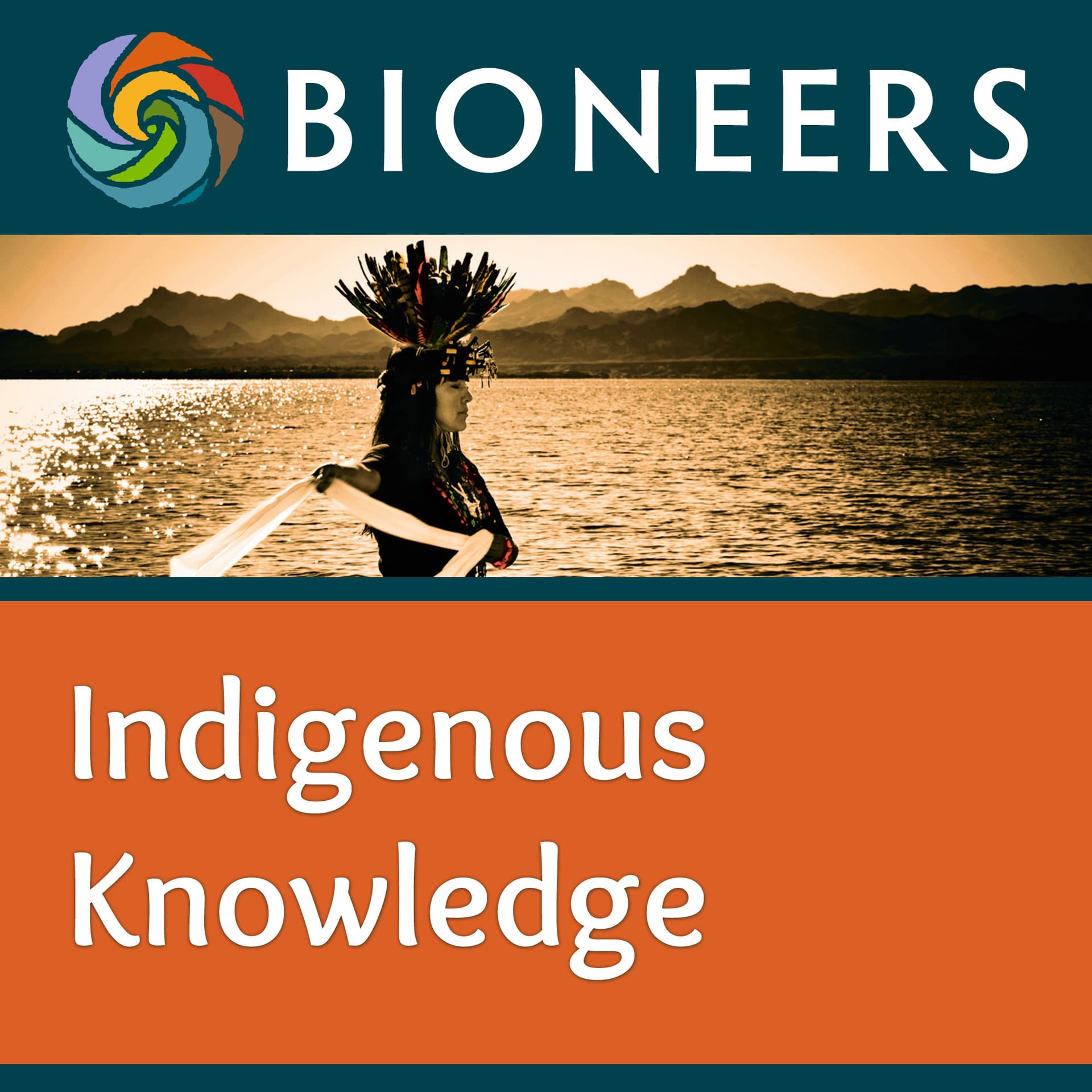 Bioneers: Indigenous Knowledge - Podcasts