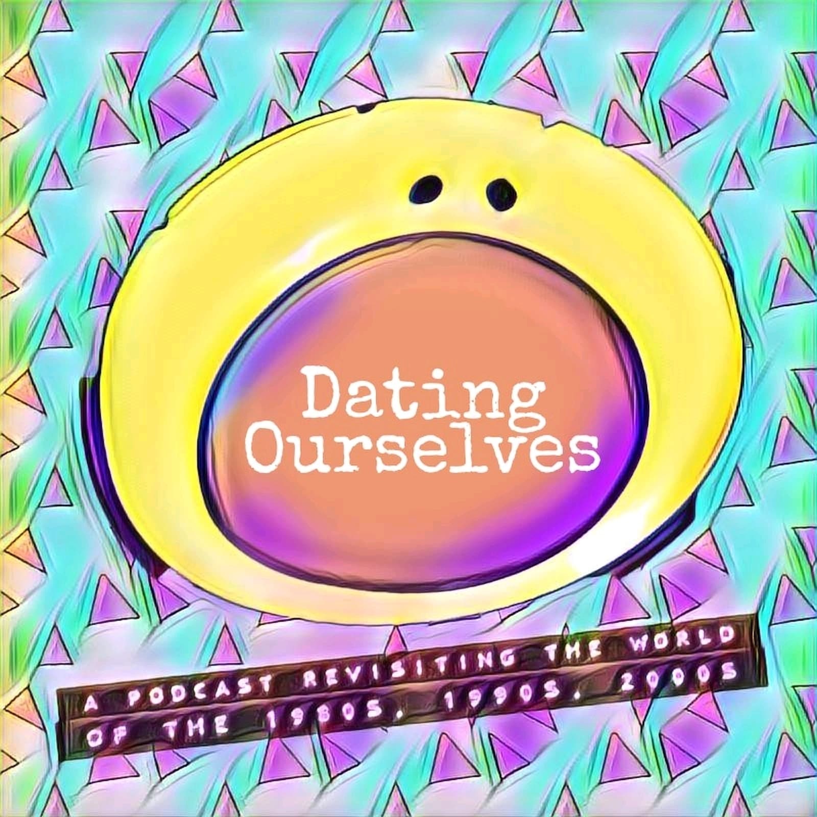 Dating Ourselves Podcast - Podcasts