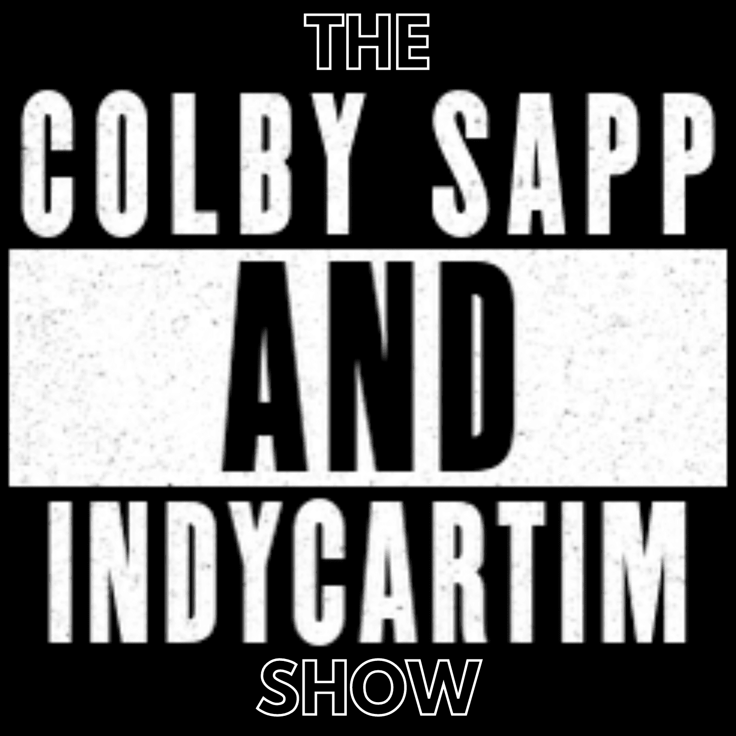 The Colby Sapp and IndyCarTim Show - Podcasts