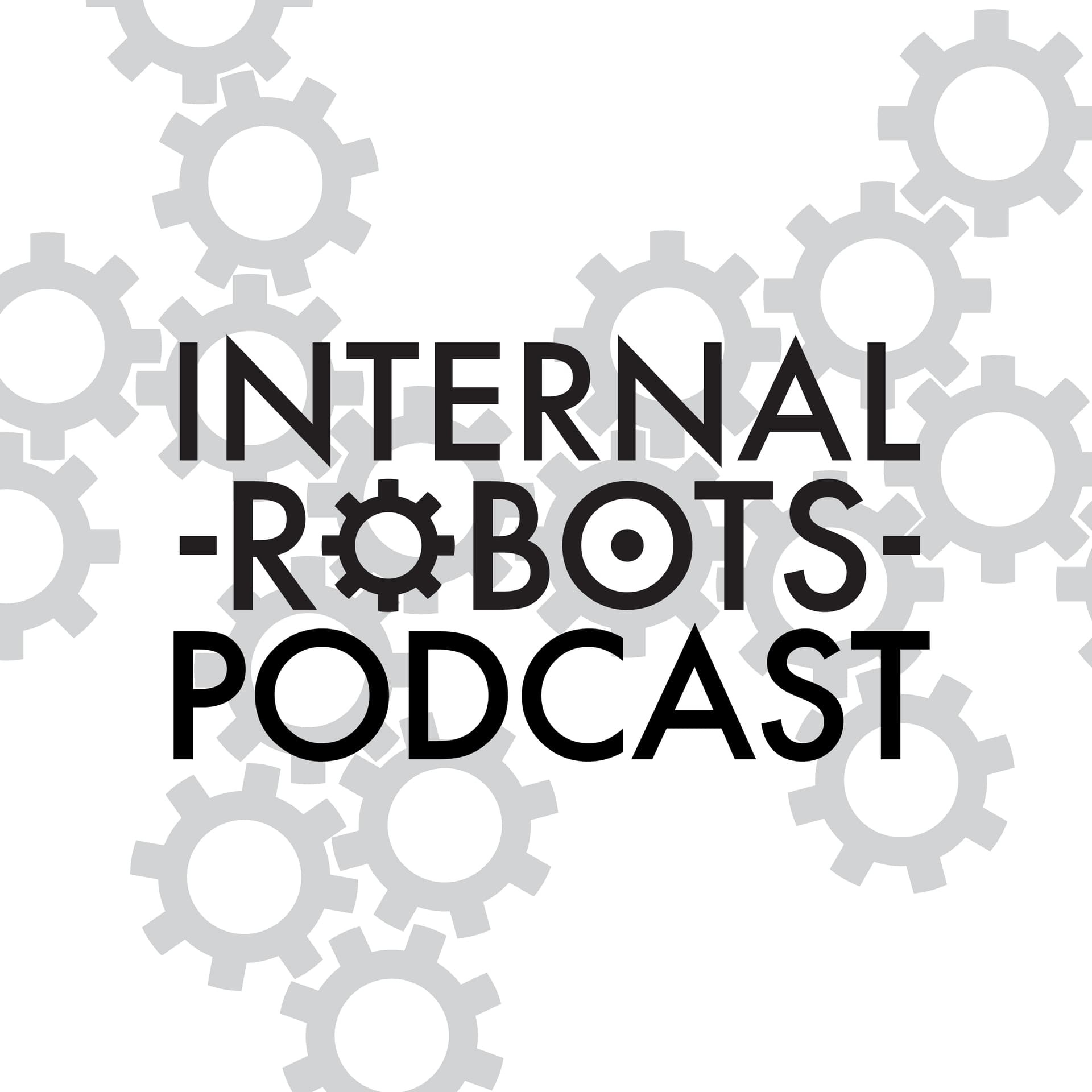 Internal Robots Podcast - Podcasts