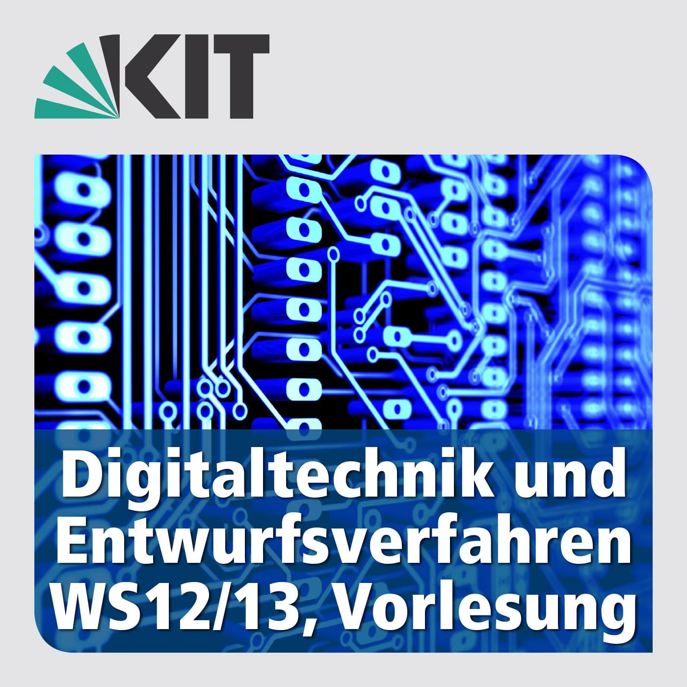 Digitaltechnik und Entwurfsverfahren, WS12/13, Vorlesung - Podcasts