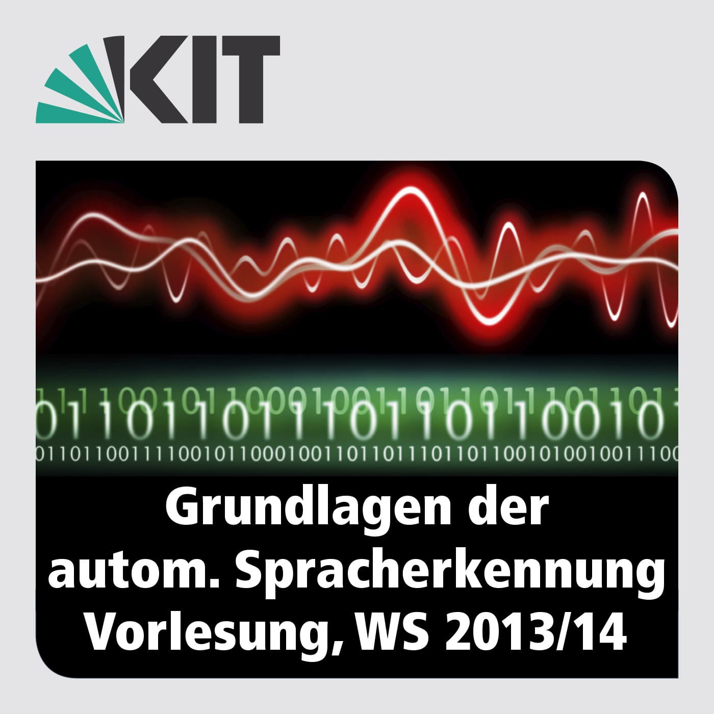 Grundlagen der Automatischen Spracherkennung, WS13/14, Vorlesung - Podcasts