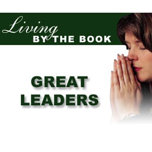Living By The Book - Great Leaders - CBN.com - Audio Podcast - Podcasts