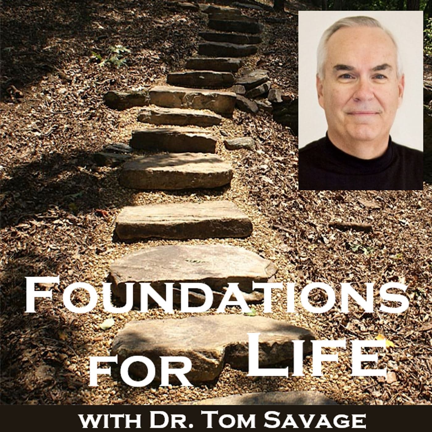 Foundations for Life with Dr. Tom Savage - بودكاست