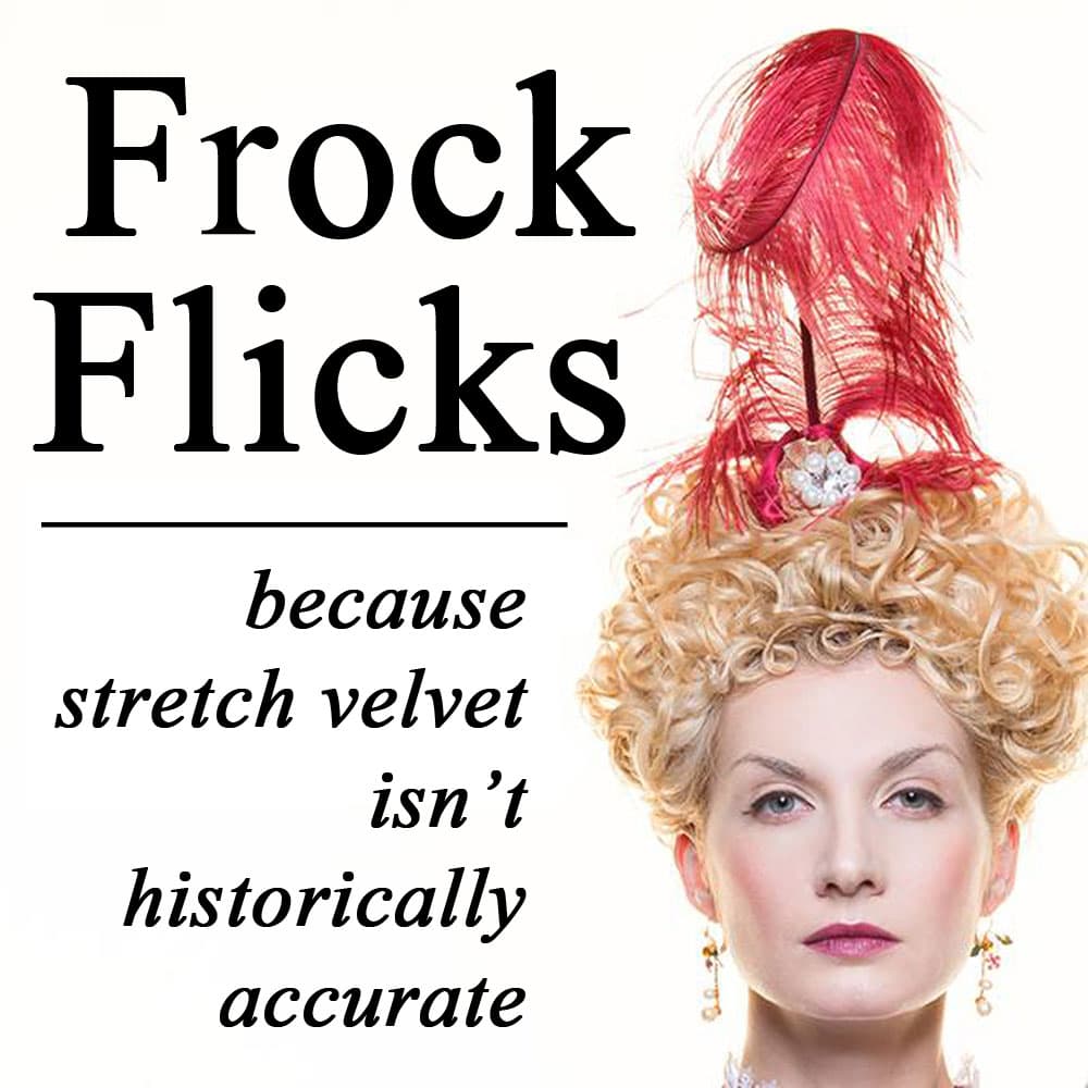 Frock Flicks - Costume Movie Reviews - Podcasts
