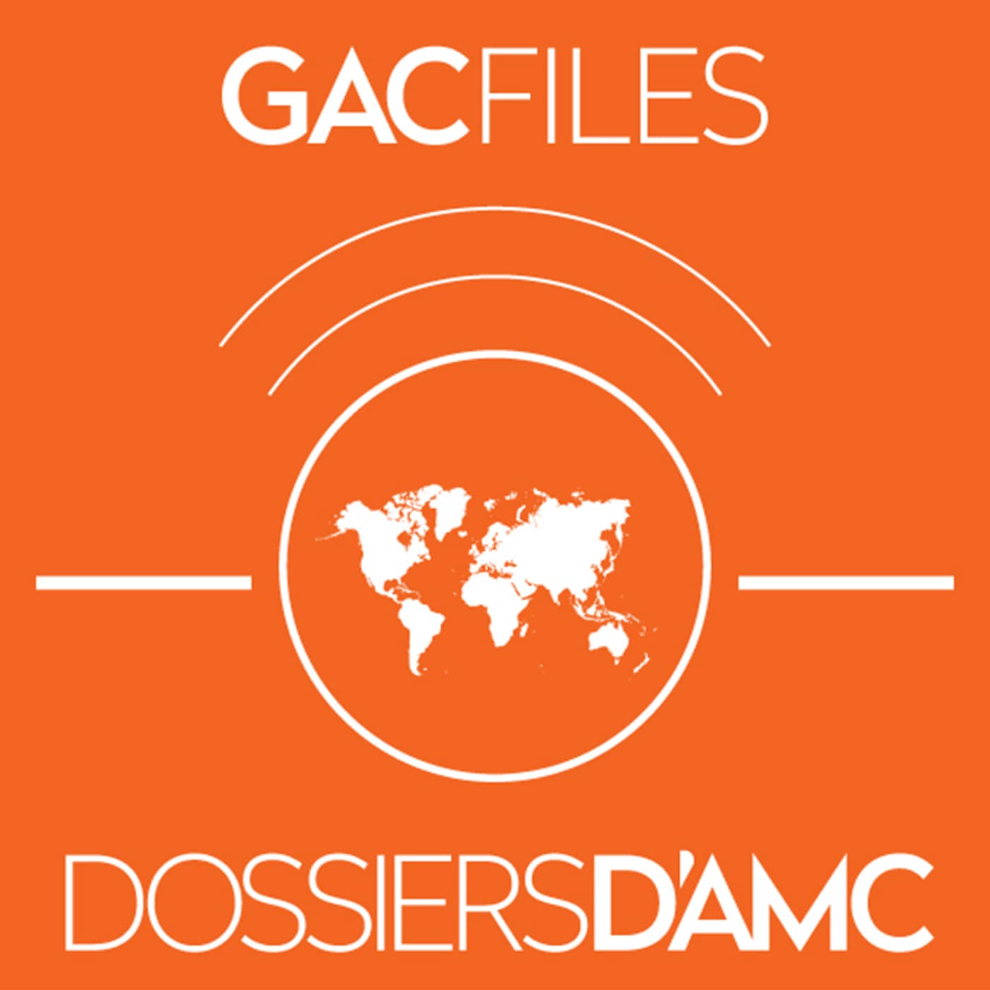 GAC Files | Dossiers d’AMC - Podcasts