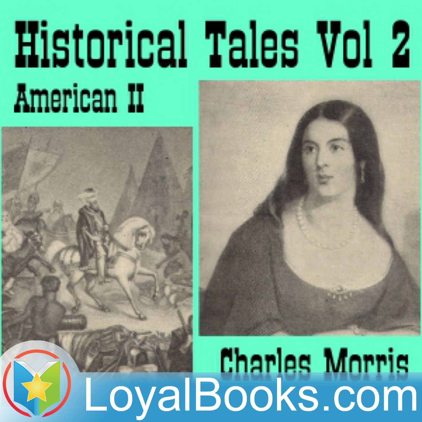 Historical Tales, Vol II: American II by Charles Morris - Podcasts