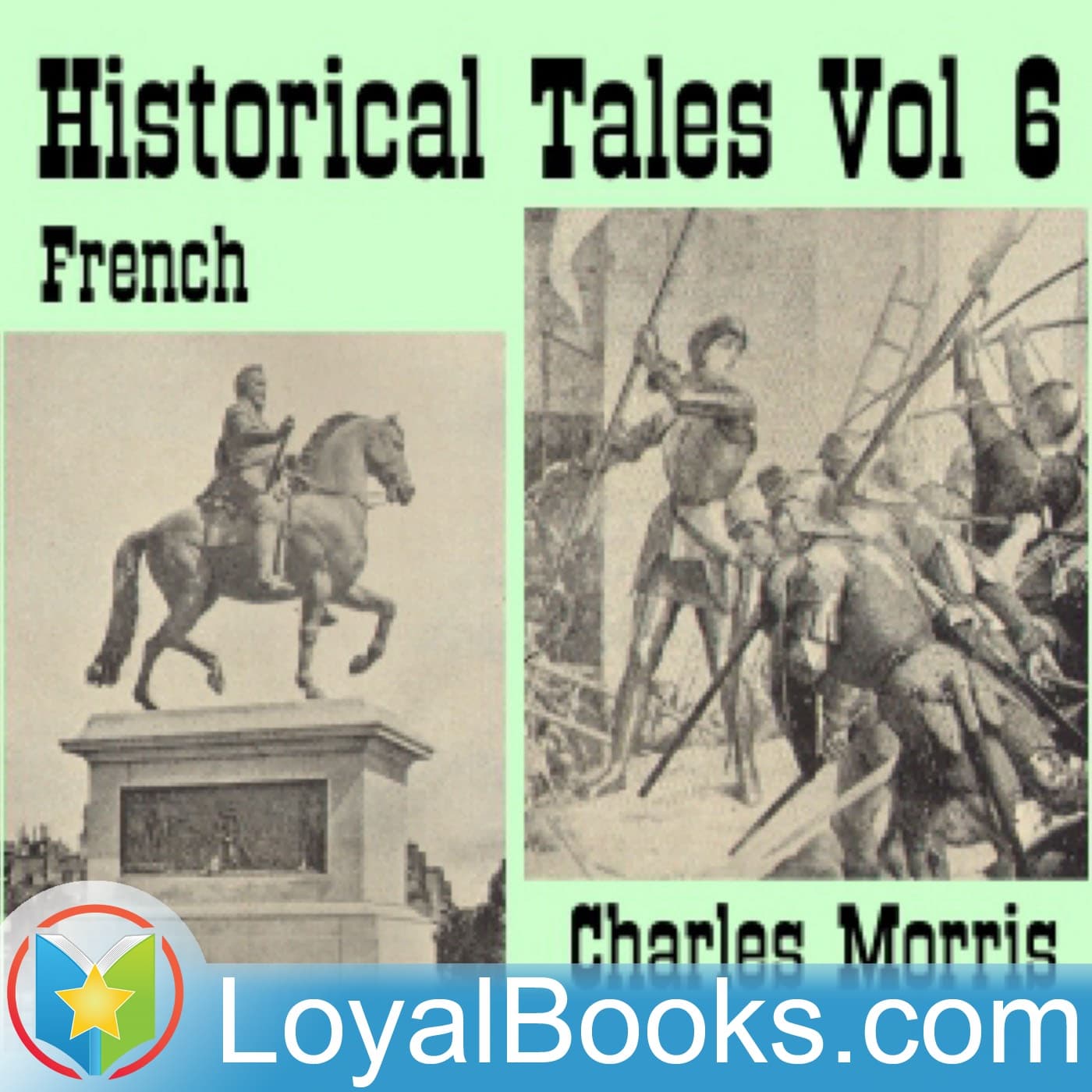 Historical Tales, Vol VI: French by Charles Morris - Podcasts
