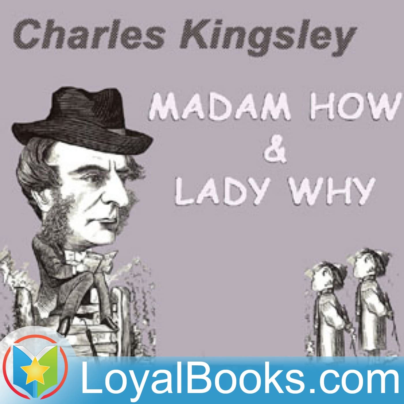 Madam How and Lady Why by Charles Kingsley - Podcasts