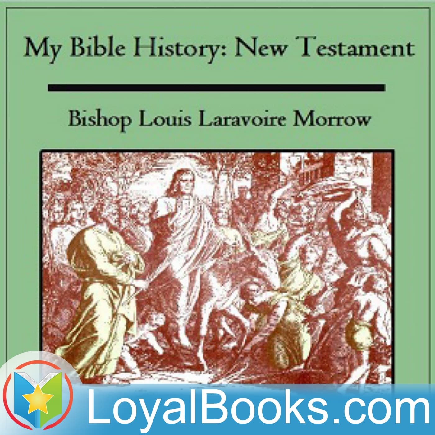 My Bible History: New Testament by Louis Laravoire Morrow - Podcasts