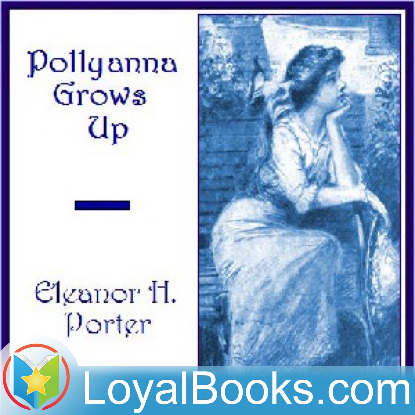 Pollyanna Grows Up by Eleanor H. Porter - Podcasts