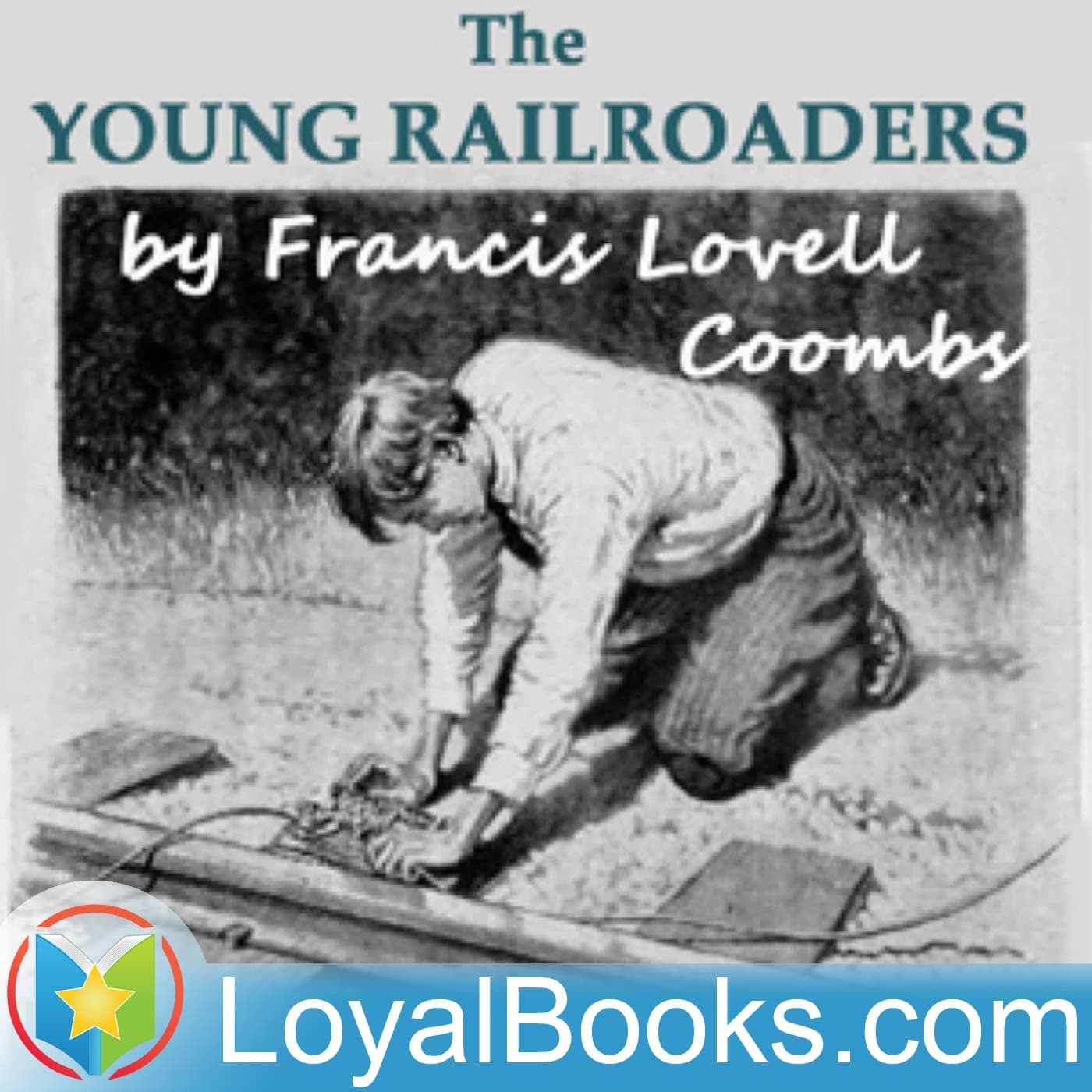 The Young Railroaders by Francis Lovell Coombs - Podcasts