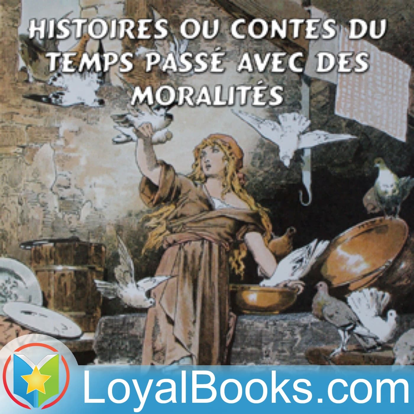Histoires ou Contes du temps passé avec des moralités by Charles Perrault - Podcast