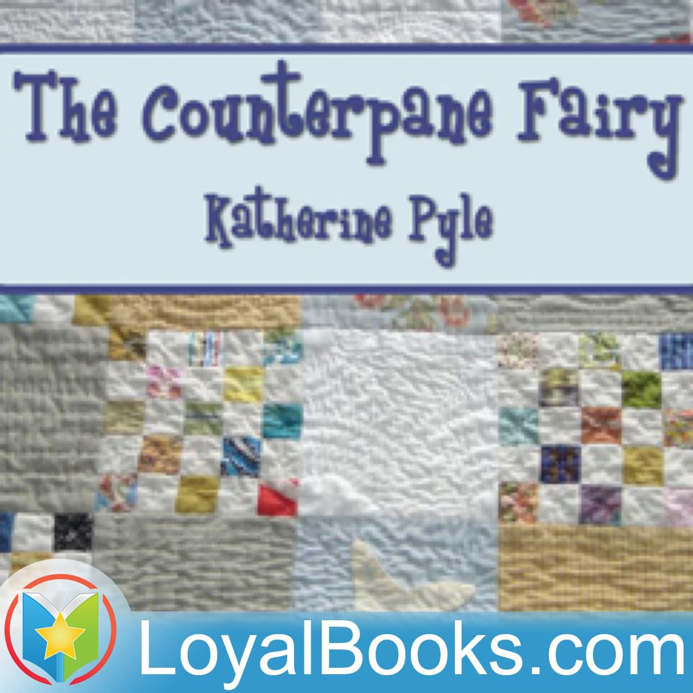 The Counterpane Fairy by Katherine Pyle - Podcasts