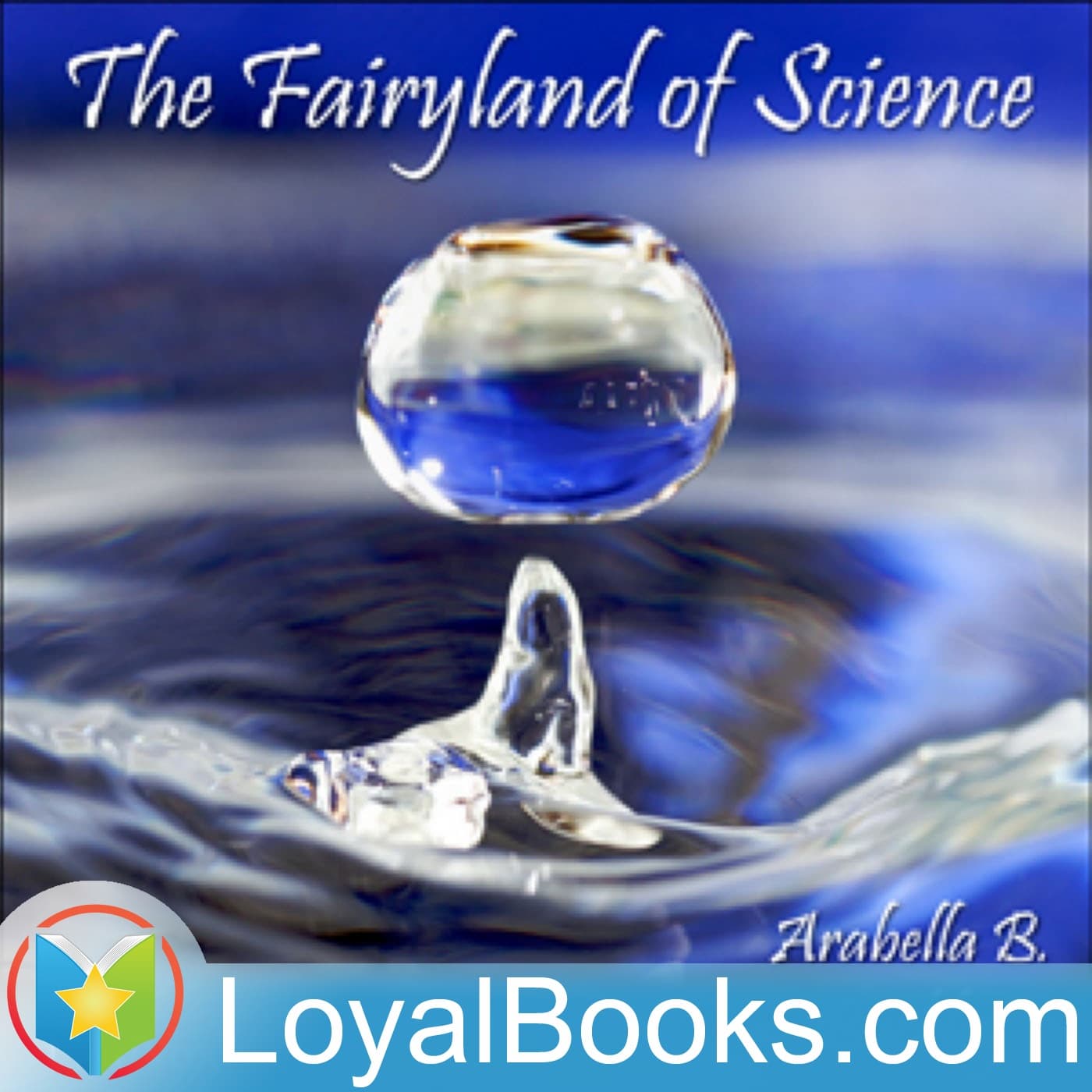 The Fairyland of Science by Arabella Buckley - Podcasts