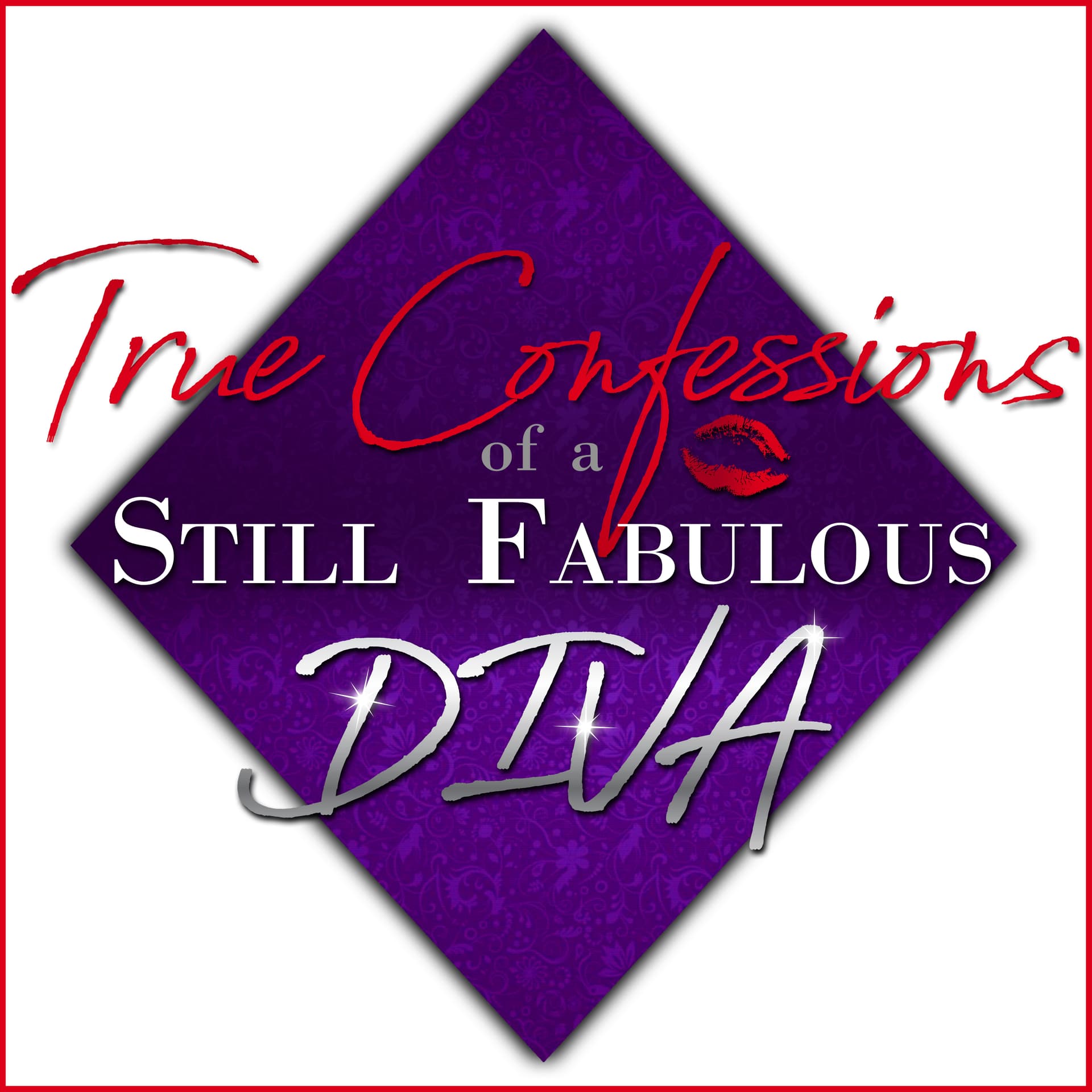 True Confessions of a Still Fabulous Diva - Podcasts