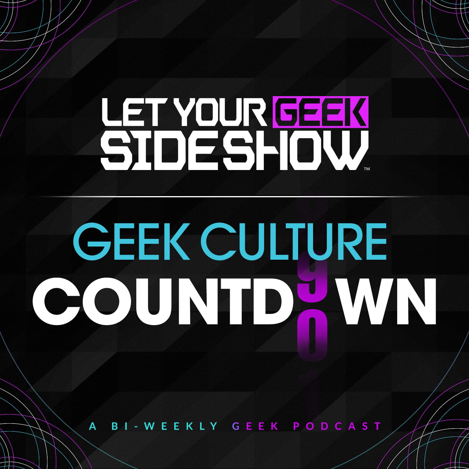Let Your Geek Sideshow - Geek Culture Countdown - Podcasts