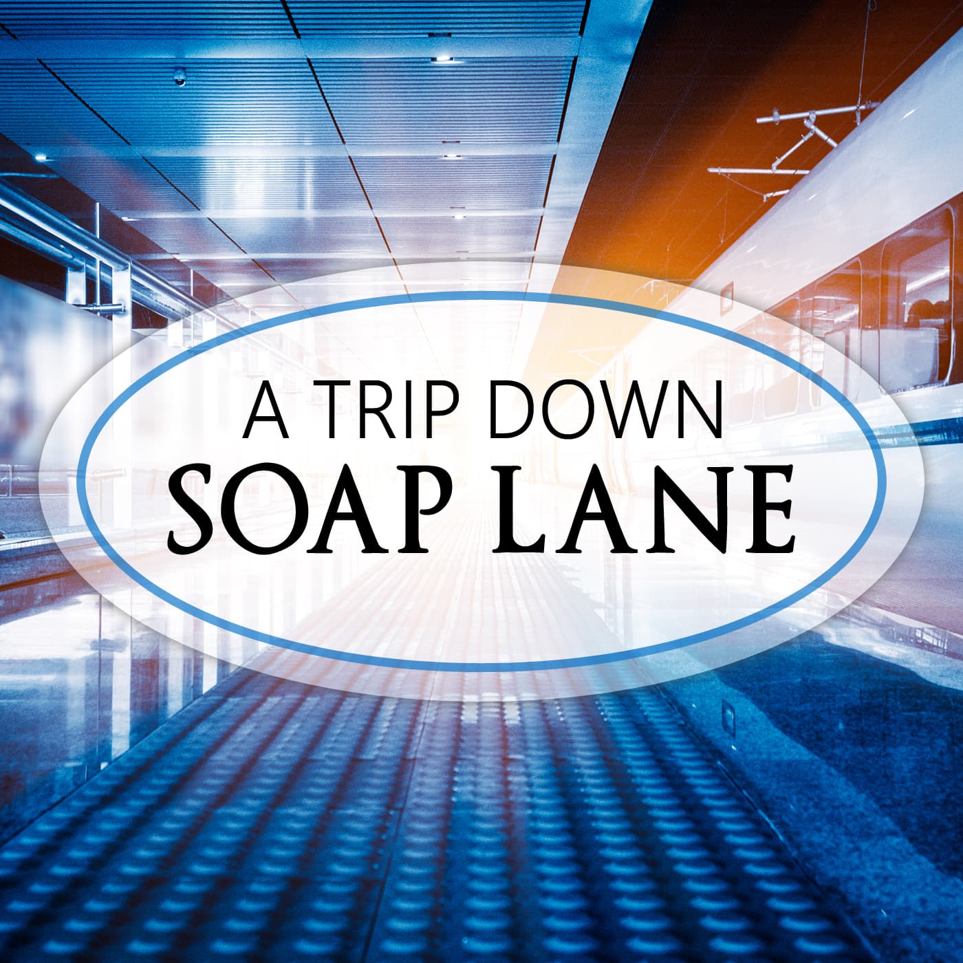 A Trip Down Soap Lane - Podcasts