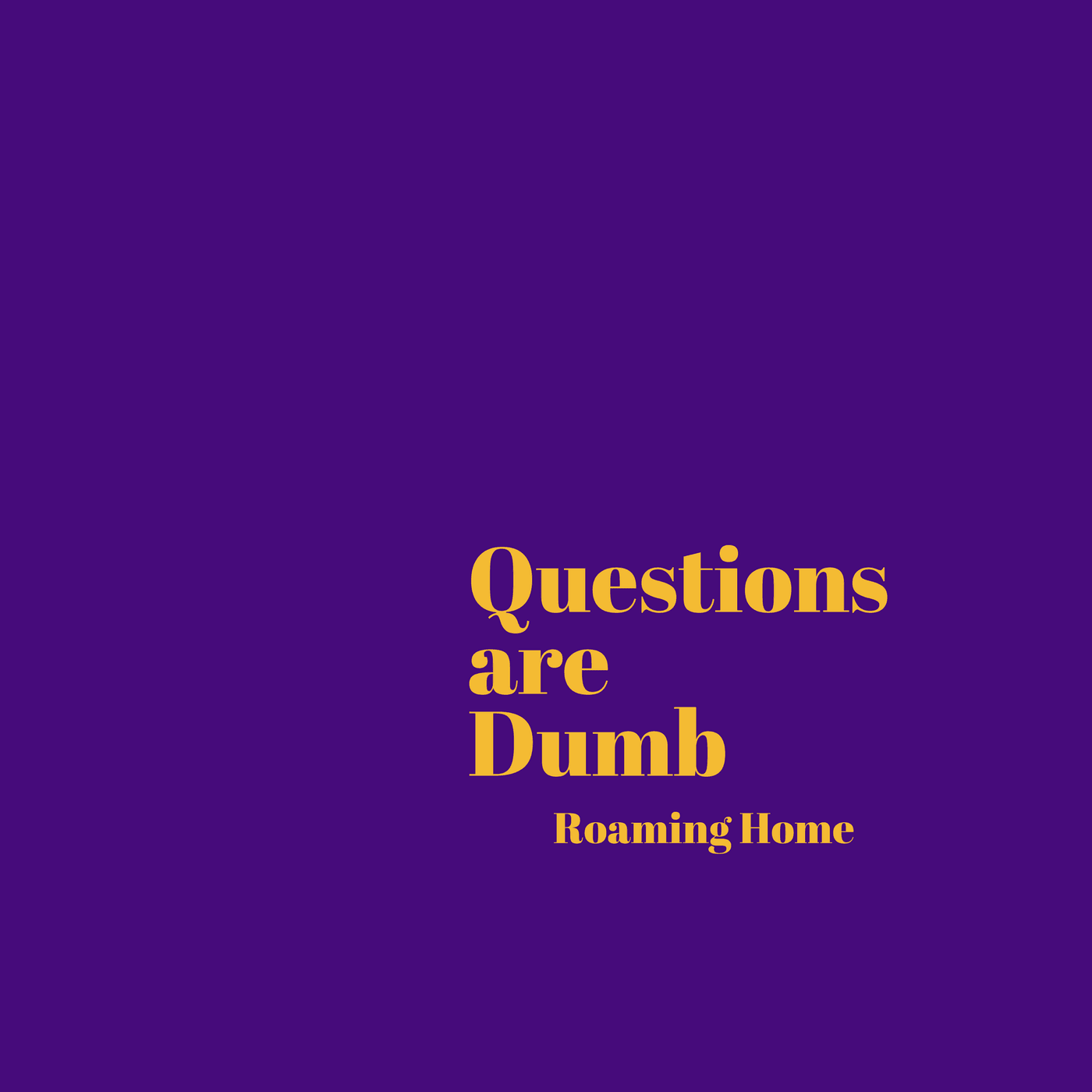 Dumb Question - A New Home - Podcasts