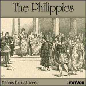 Philippics, The by Marcus Tullius Cicero (106 - 43 BCE) - Podcasts