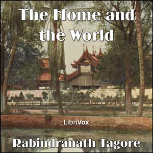 Home and the World, The by Rabindranath Tagore (1861 - 1941) - Podcasts