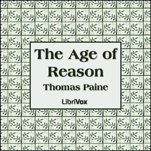 Age of Reason, The by Thomas Paine (1737 - 1809) - Podcasts