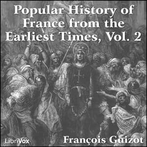 Popular History of France from the Earliest Times vol 2, A by François Pierre Guillaume Guizot (1787 - 1874) - Podcasts