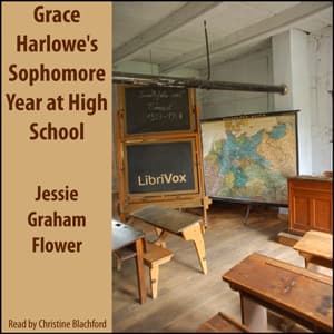 Grace Harlowe's Sophomore Year at High School by Jessie Graham Flower (1883 - 1931) - Podcasts