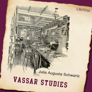 Vassar Studies by Julia Augusta Schwartz (1873 - 1957) - Podcasts