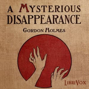 Mysterious Disappearance, A by Louis Tracy (1863 - 1928) - Podcast
