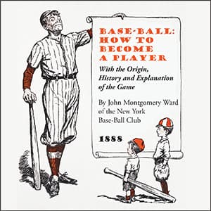 Base-Ball: How to Become a Player by John Montgomery Ward (1860 - 1925) - Podcasts