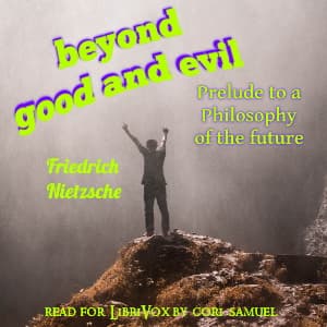 Beyond Good and Evil: Prelude to a Philosophy of the Future (Version 2) by Friedrich Nietzsche (1844 - 1900) - Podcasts