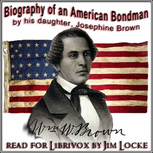 Biography of an American Bondman, By His Daughter by Josephine Brown (1839 - 1874) - Podcasts
