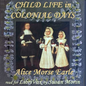 Child Life in Colonial Days by Alice Morse Earle (1851 - 1911) - Podcast