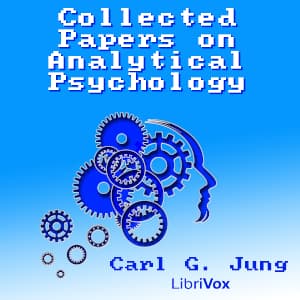 Collected Papers on Analytical Psychology by Carl Gustav Jung (1875 - 1961) - Podcast