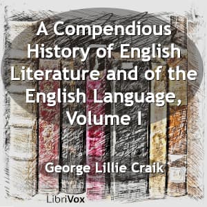 Compendious History of English Literature and of the English Language, Volume I, A by George Lillie Craik (1798 - 1866) - بودكاست