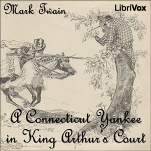 Connecticut Yankee in King Arthur's Court, A by Mark Twain (1835 - 1910) - Podcasts
