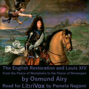 English Restoration and Louis XIV: From the Peace of Westphalia to the Peace of Nimwegen, The by Osmund Airy (1845 - 1928) - بودكاست