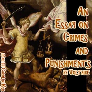 Essay on Crimes and Punishments, An by Voltaire (1694 - 1778) and Cesare Beccaria (1738 - 1794) - Podcasts