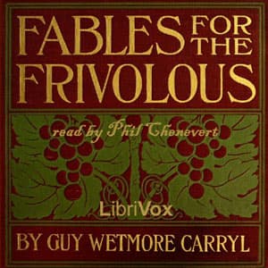 Fables for the Frivolous (Version 2) by Guy Wetmore Carryl (1873 - 1904) - Podcasts