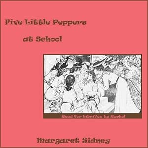 Five Little Peppers at School by Margaret Sidney (1844 - 1924) - Podcast