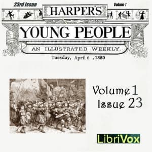 Harper's Young People, Vol. 01, Issue 23, April 6, 1880 by Various - Podcasty