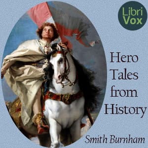 Hero Tales from History by Smith Burnham (1866 - 1947) - Podcasts