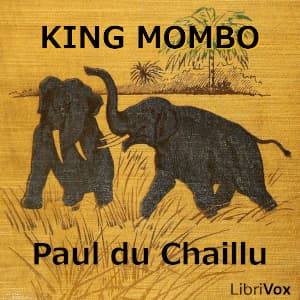 King Mombo by Paul du Chaillu (1831? - 1903) - Podcasts