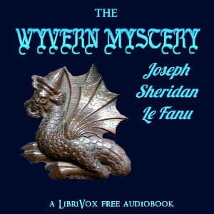 Wyvern Mystery, The by Joseph Sheridan Le Fanu (1814 - 1873) - Podcasts