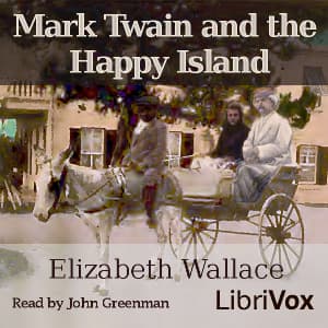 Mark Twain and the Happy Island by Elizabeth Wallace (1865 - 1960) - Podcasts