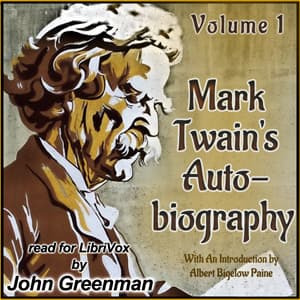 Mark Twain's Autobiography: With An Introduction by Albert Bigelow Paine - Volume I by Mark Twain (1835 - 1910) - Podcasts
