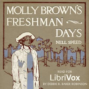 Molly Brown's Freshman Days by Nell Speed (1878 - 1913) - Podcast